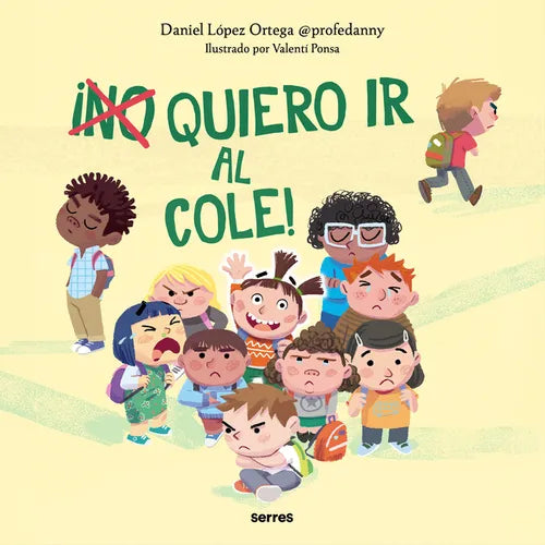 ¡(No) Quiero IR Al Cole! / I (Don't) Do Want to Go to School!