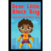 Dear Little Black Boy: Hey You! Little Black Boy