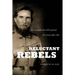 Reluctant Rebels: The Confederates Who Joined the Army after 1861