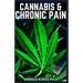 Cannabis and Chronic Pain: Cannabis Medicinal Guide to Terminate Chronic Pain