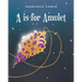 A is for Amulet