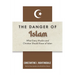 Dangers of Islam: What Every Muslim and Christian Should Know of Islam