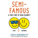 Semi-Famous: A True Story of Near Celebrity
