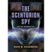 The Scenturion Spy: Book One - Becoming a Spy