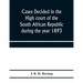 Cases decided in the High court of the South African republic during the year 1893