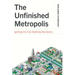 The Unfinished Metropolis: Igniting the City-Building Revolution