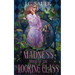 Madness Through the Looking Glass