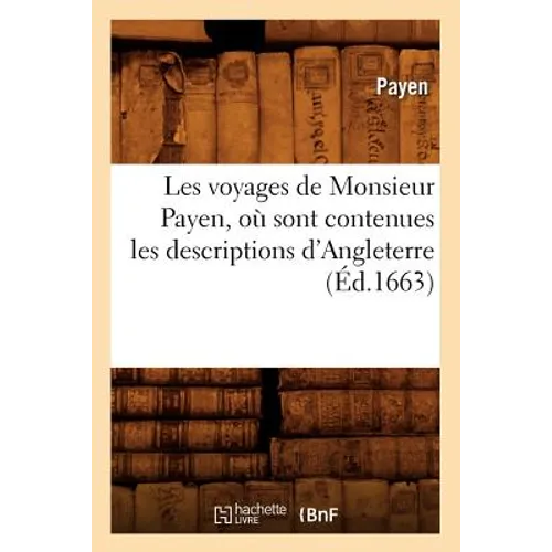 Les voyages de Monsieur Payen, où sont contenues les descriptions d'Angleterre (Éd.1663)