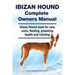 Ibizan Hound Complete Owners Manual. Ibizan Hound book for care, costs, feeding, grooming, health and training.