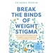 Break the Binds of Weight Stigma: Free Yourself from Body Image Struggles Using Acceptance and Commitment Therapy