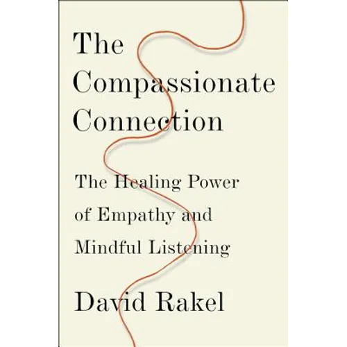 The Compassionate Connection: The Healing Power of Empathy and Mindful Listening