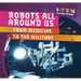 Robots All Around Us: From Medicine to the Military