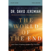 The World of the End Bible Study Guide: How Jesus' Prophecy Shapes Our Priorities