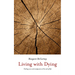 Living with Dying: Finding Care and Compassion at the End of Life