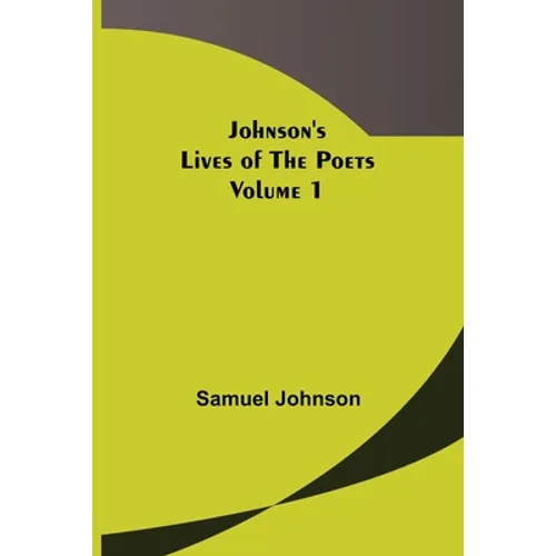 Johnson's Lives of the Poets - Volume 1