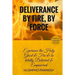 Deliverance by Fire, by Force: Experience the Holy Ghost Fire and be totally Delivered