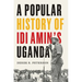 A Popular History of IDI Amin's Uganda