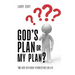God's Plan or My Plan?: Two Very Different Perspectives on Life