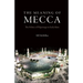 The Meaning of Mecca: The Politics of Pilgrimage in Early Islam
