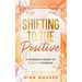 Shifting to the Positive: A Woman's Guide to Positive Thinking