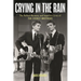 Crying in the Rain: The Perfect Harmony and Imperfect Lives of the Everly Brothers