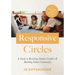 Responsive Circles: A Guide to Resolving Student Conflict and Building School Community (a Step-By-Step Guide to Restorative Classroom Management)