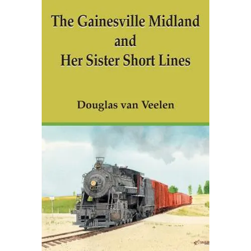 The Gainesville Midland and Her Sister Short Lines