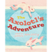The Axolotl's Adventure