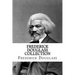 Frederick Douglass Collection: Narrative of the Life of Frederick Douglass and My Bondage and My Freedom