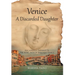 Venice: A Discarded Daughter: Arcangela Tarabotti: The Rebel Nun of Baroque Venice