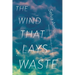 The Wind That Lays Waste