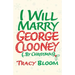 I Will Marry George Clooney (By Christmas)