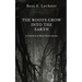 The Roots Grow Into the Earth: A Collection of Short Horror Stories