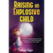 Raising An Explosive Child: The Ultimate Comprehensive Guide To Deal With An ADHD Kid. Channel Their Energy And Make Them Future Leaders