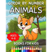 Color By Number Books For Kids Ages 4-8: Animals Color By Number For Little Girls And Boys