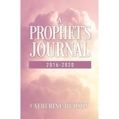 A Prophet's Journal 2016-2020