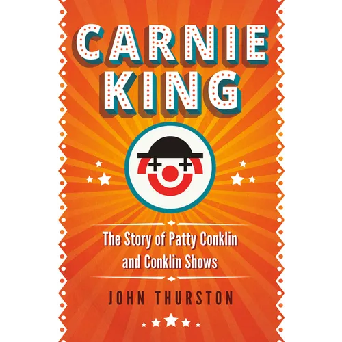 Carnie King: The Story of Patty Conklin and Conklin Shows