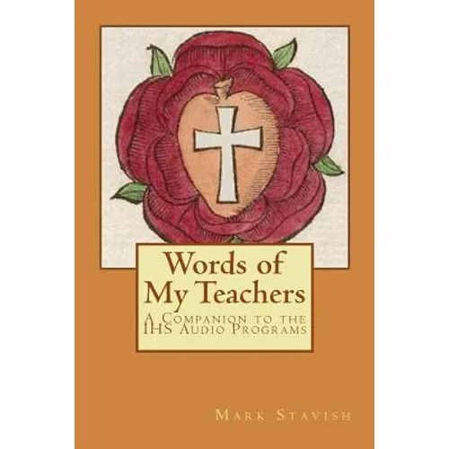Words of My Teachers - A Companion to the IHS Audio Programs
