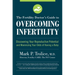 The Fertility Doctor's Guide to Overcoming Infertility: Discovering Your Reproductive Potential and Maximizing Your Odds of Having a Baby