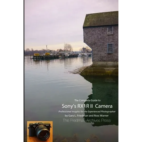 The Complete Guide to Sony's RX1R II Camera (B&W Edition)