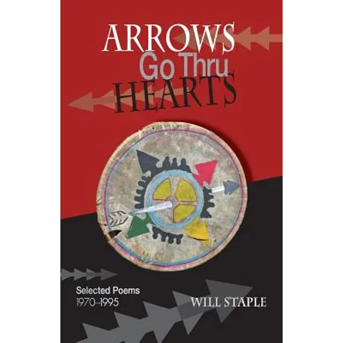 Arrows Go Thru Hearts: Selected Poems: 1970-1995