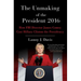 The Unmaking of the President 2016: How FBI Director James Comey Cost Hillary Clinton the Presidency