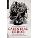 Cannibal Error: Anti-Film Propaganda and the 'Video Nasties' Panic of the 1980s