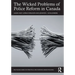 The Wicked Problems of Police Reform in Canada