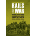 Rails of War: Supplying the Americans and Their Allies in China-Burma-India