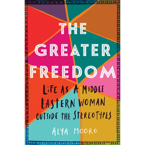 The Greater Freedom: Life as a Middle Eastern Woman Outside the Stereotypes