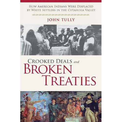 Crooked Deals and Broken Treaties: How American Indians Were Displaced by White Settlers in the Cuyahoga Valley