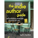 The Indie Author Guide: Self-Publishing Strategies Anyone Can Use