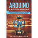 Arduino Programming: A Complete Beginners Guide on Learning to Engineer and Program Arduino