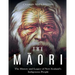 The Maori: The History and Legacy of New Zealand's Indigenous People